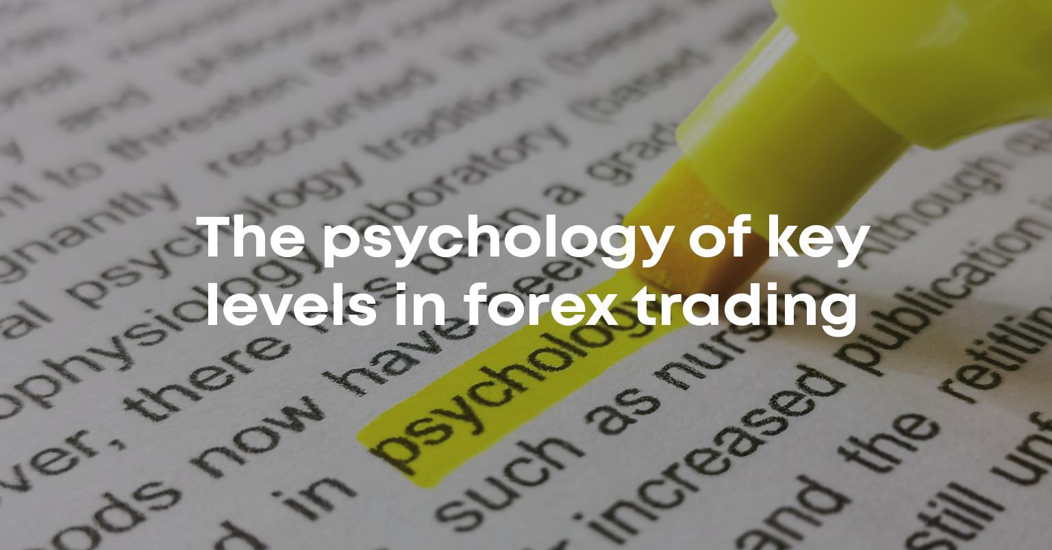  The psychology of key levels in forex trading