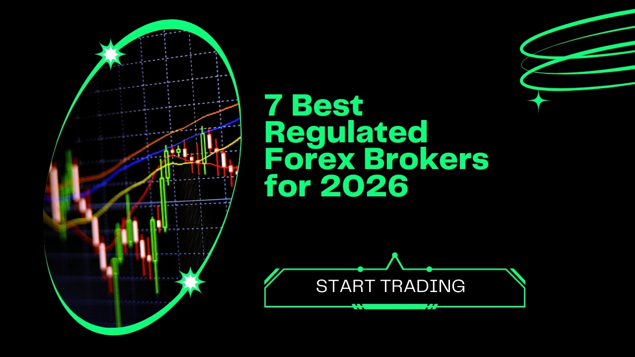  7 Best Regulated Forex Brokers for 2026