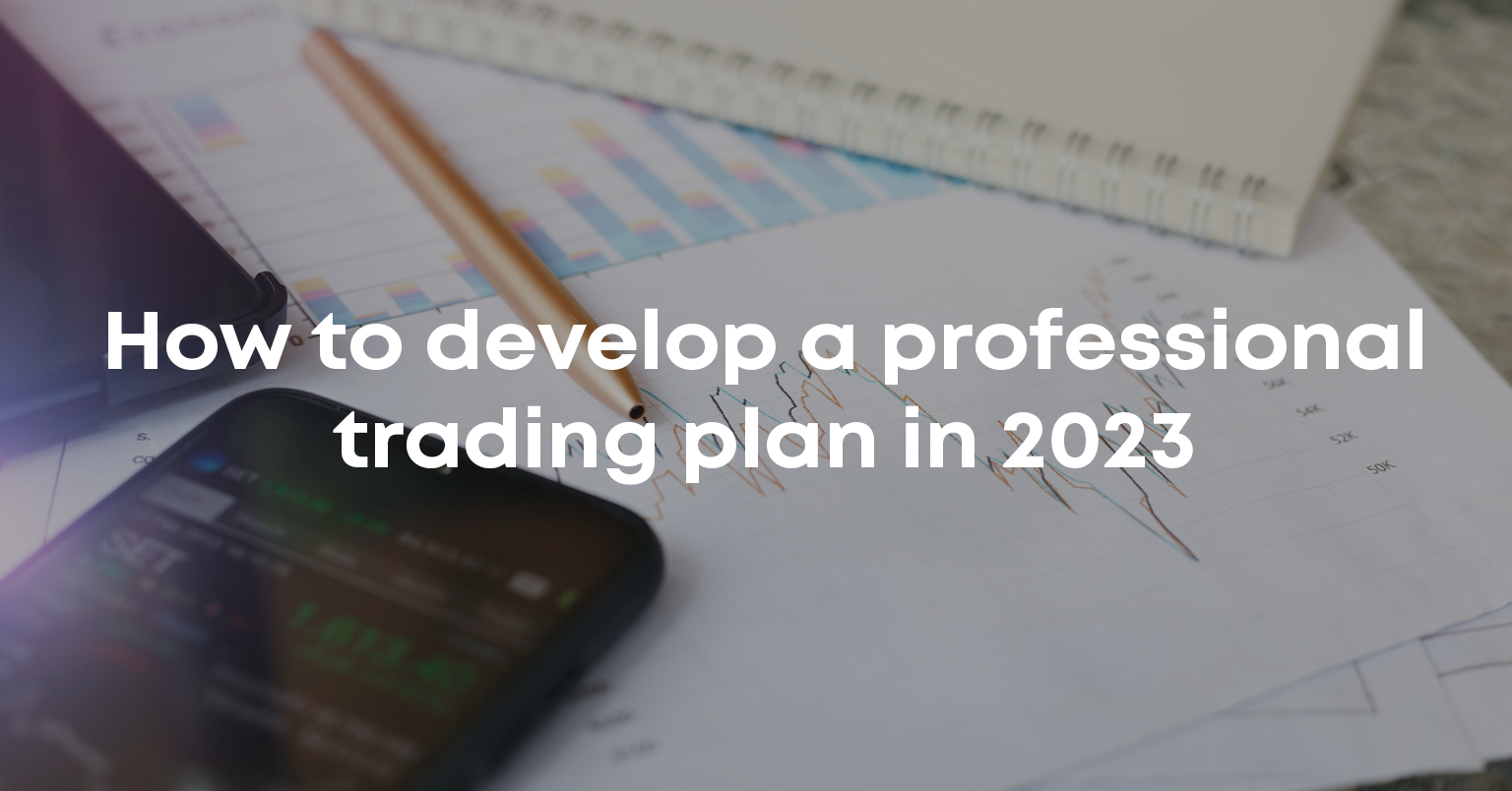  How to develop a professional trading plan in 2023