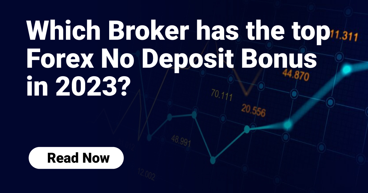 Which Broker has the top Forex No Deposit Bonus in 2023?
